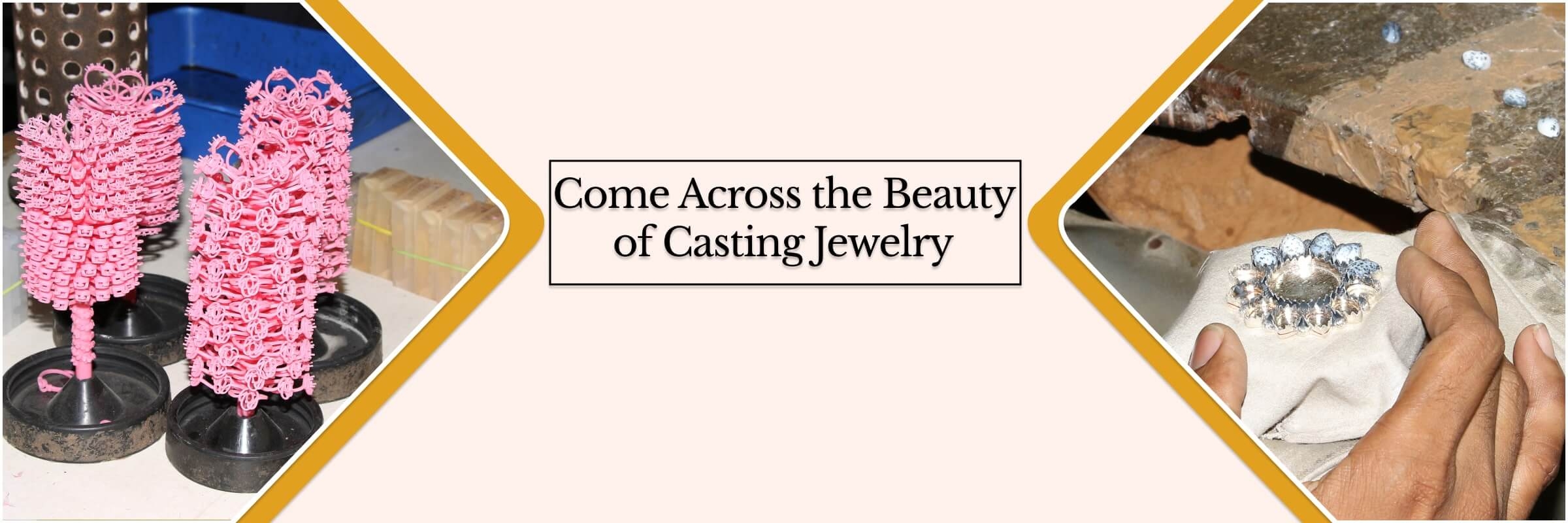 Beauty of Casting Jewelry