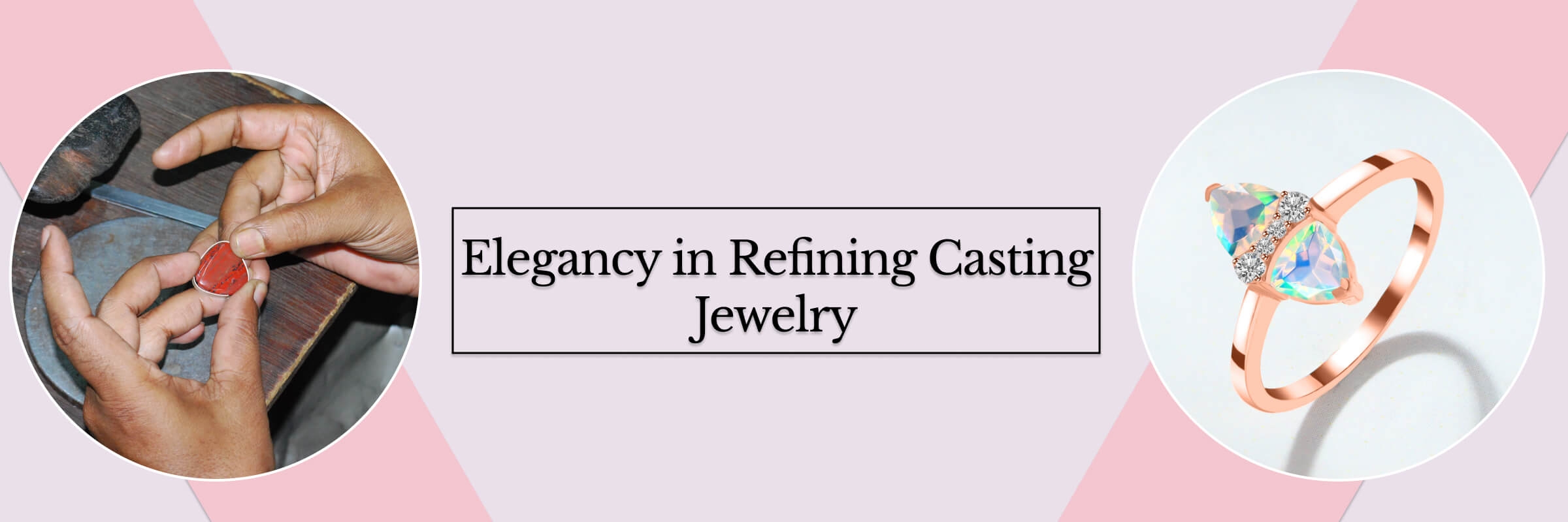 Processing Of Precision and Passion! - Fire Casting Jewelry Process of Fire Casting Jewelry