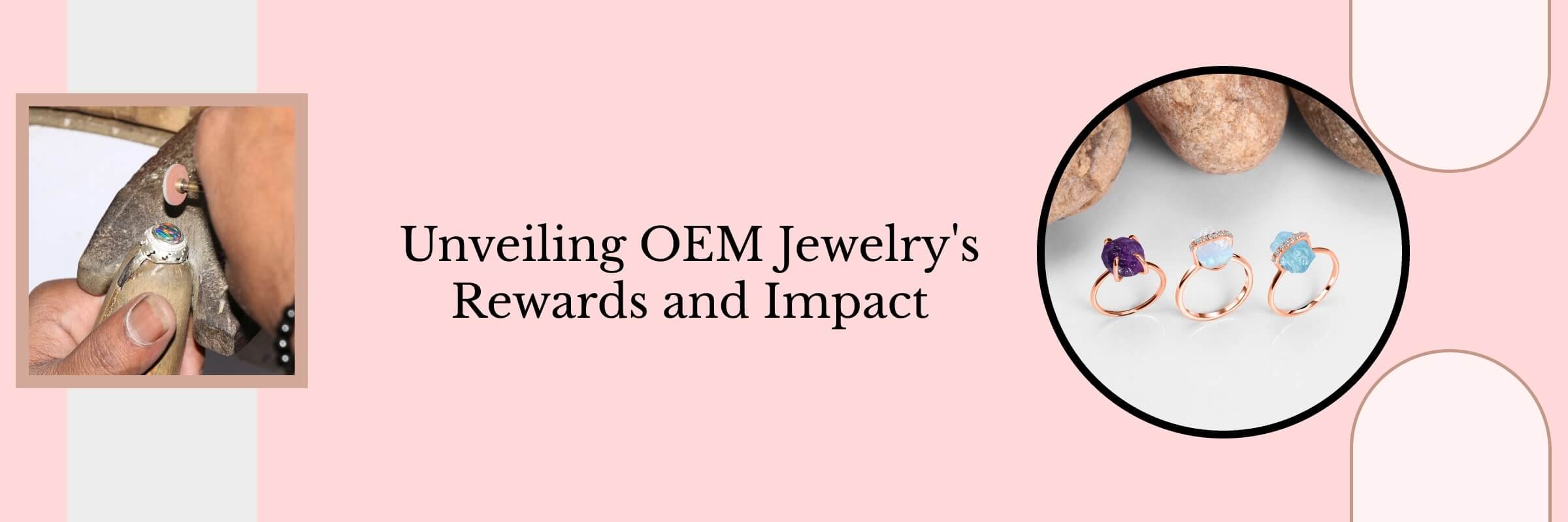Significance and Benefits of OEM Jewelry Manufacturing