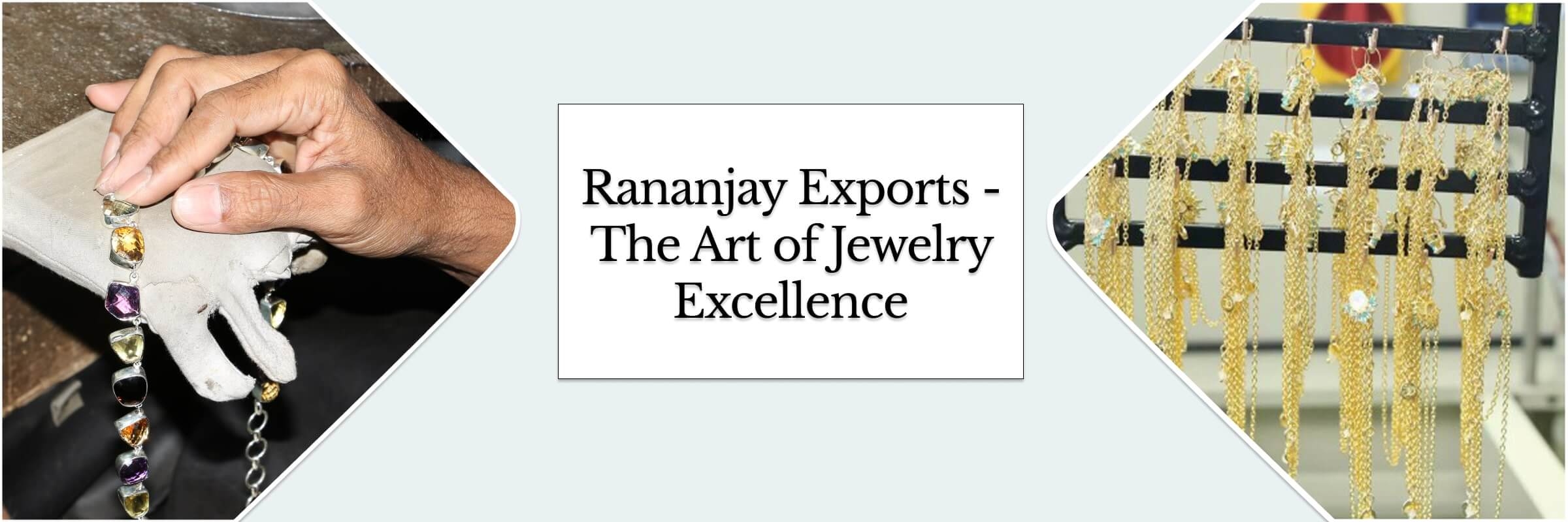 Rananjay Exports- A Trusted Wholesale Jewelry Manufacturer From India Rananjay Exports- A Trusted Wholesale Jewelry Manufacturer From India