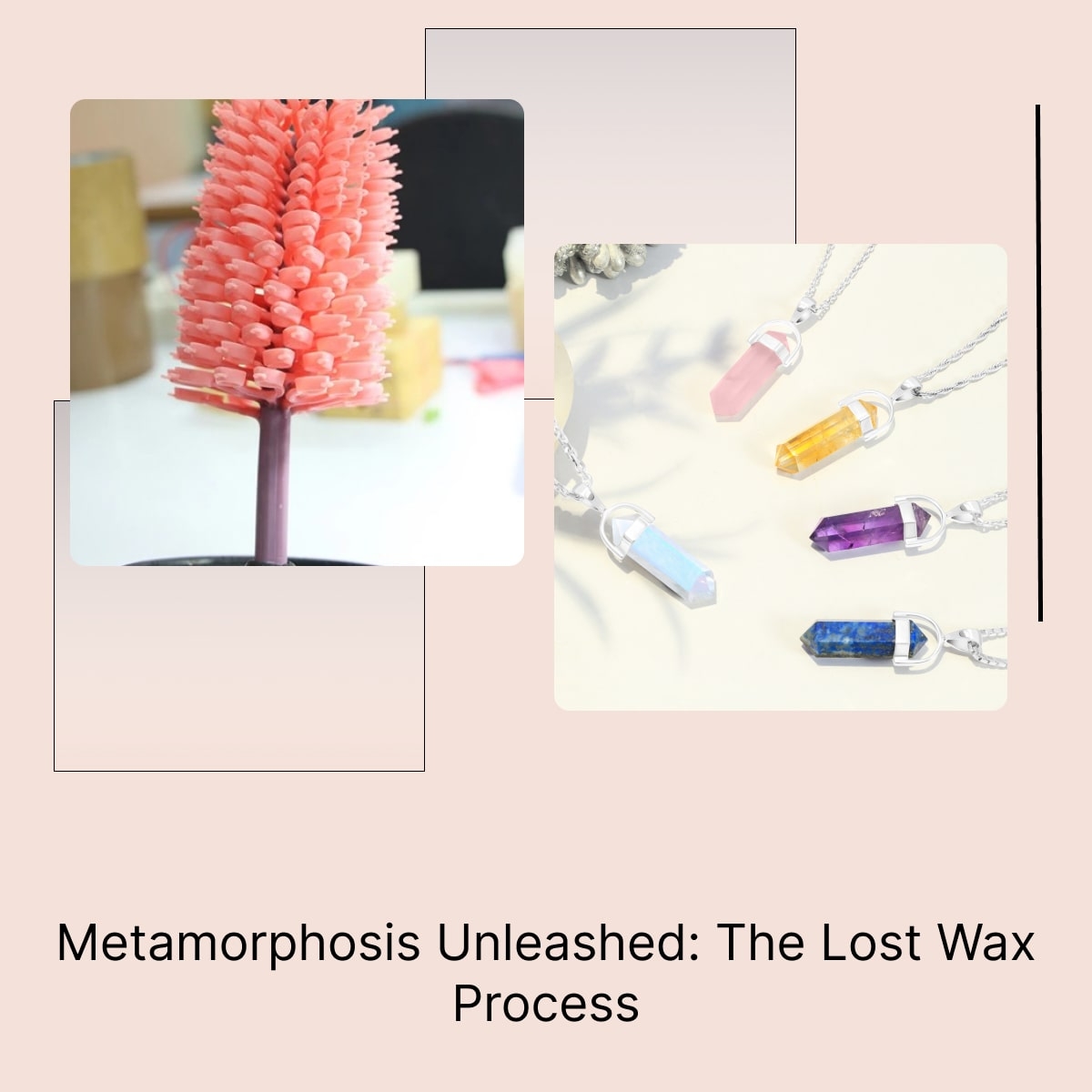 Lost Wax Process