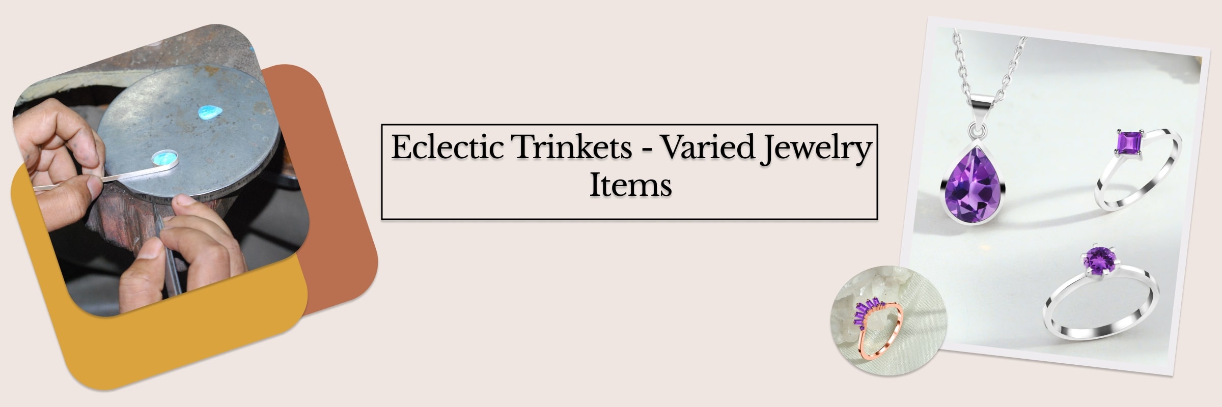 Reason 3: Jewellery is an Eclectic Product Reason 3: Jewellery is an Eclectic Product
