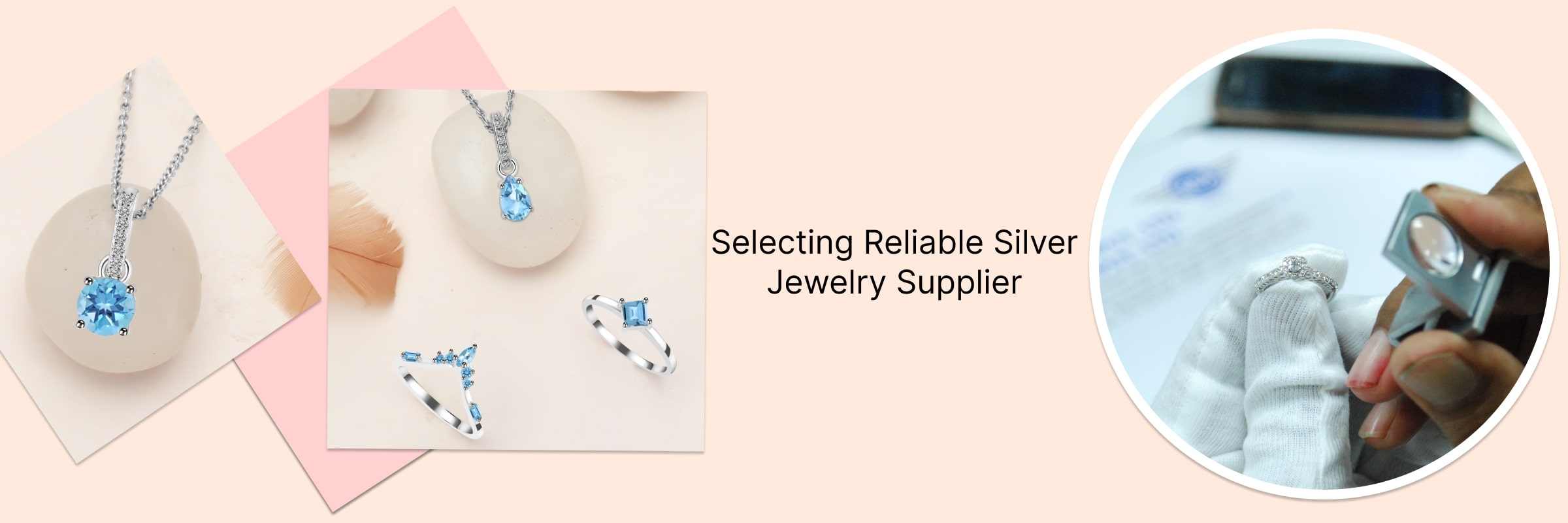 How To Select A Quality Wholesale Supplier for Your Silver Jewelry Business