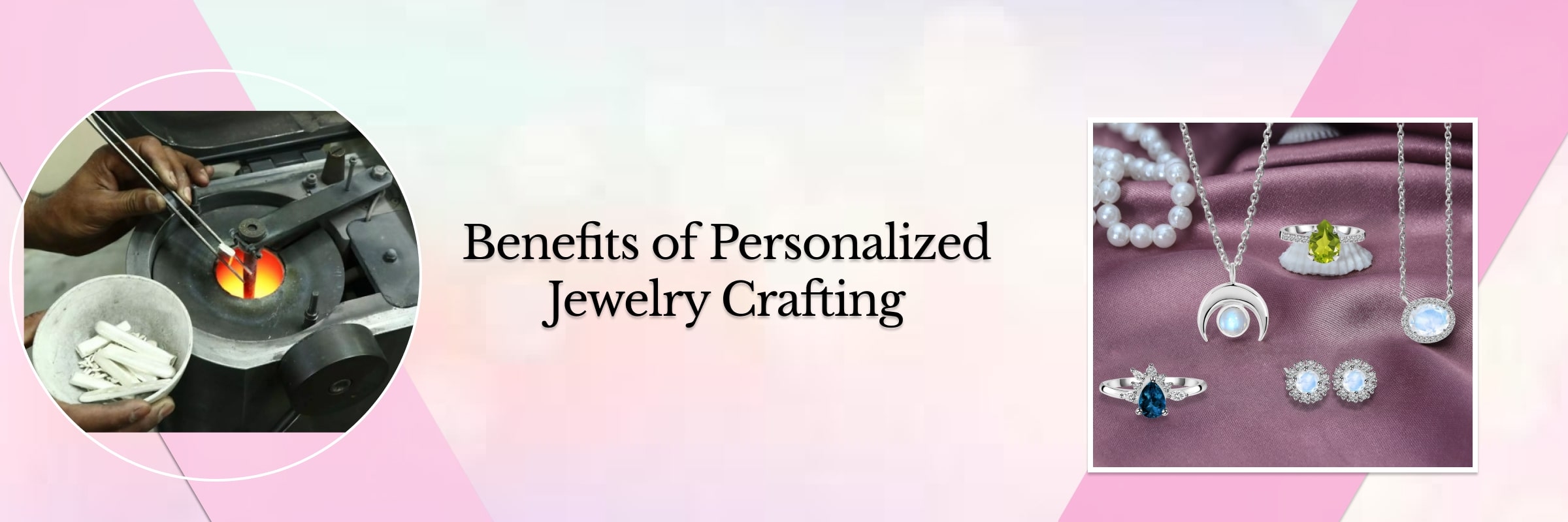 The Benefits of Custom-Made Jewelry