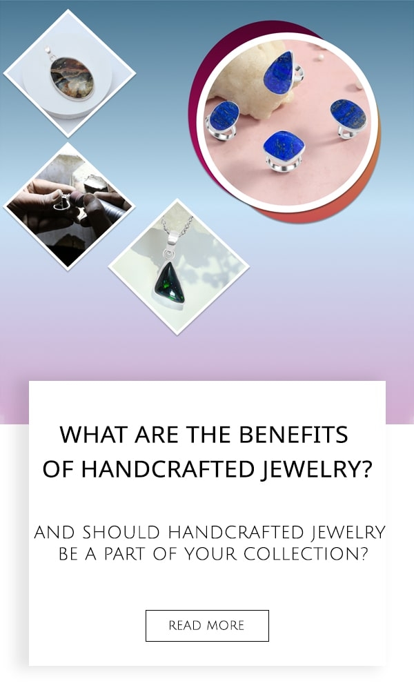 Benefits of Handcrafted Jewelry