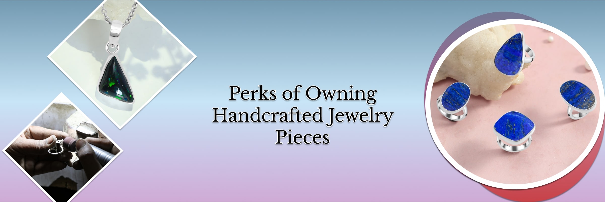 Benefits of Handcrafted Jewelry