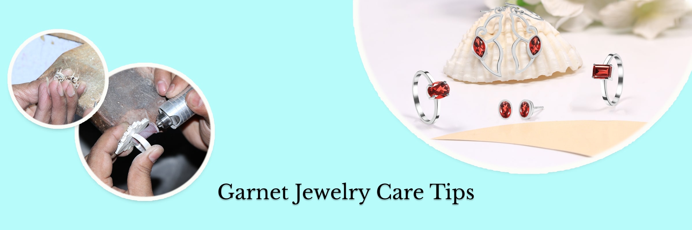 Taking Care of Your Favorite Garnet Jewelry