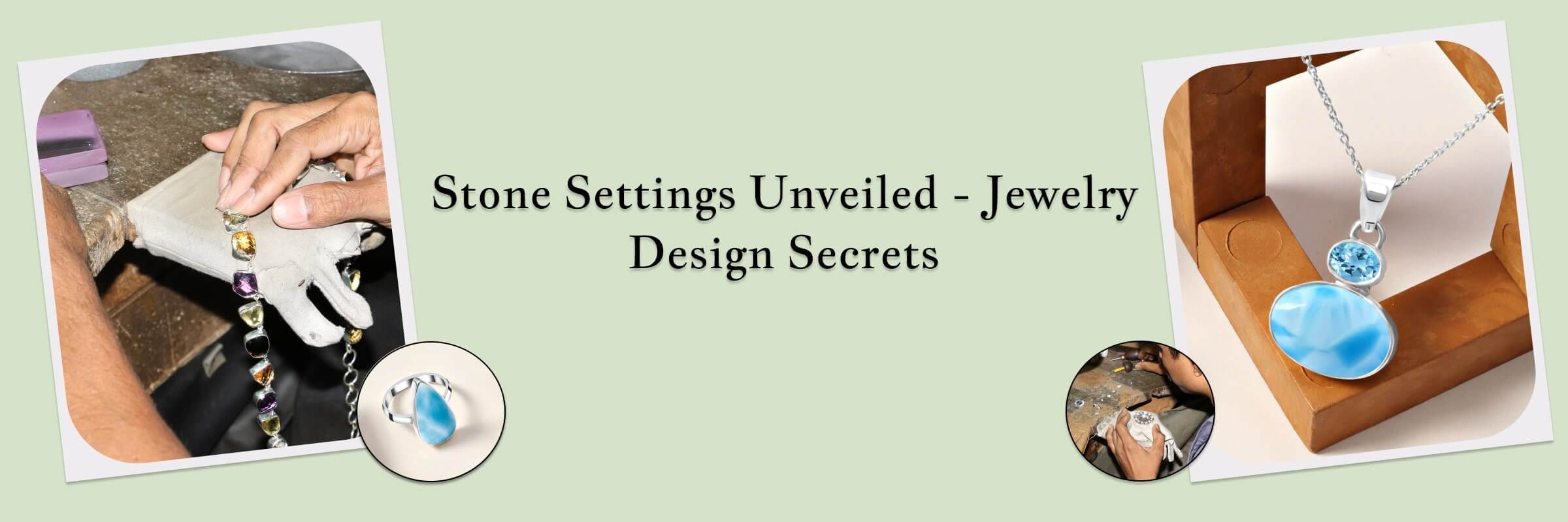 Types of Stone Settings and Methods For Your Jewelry Designs