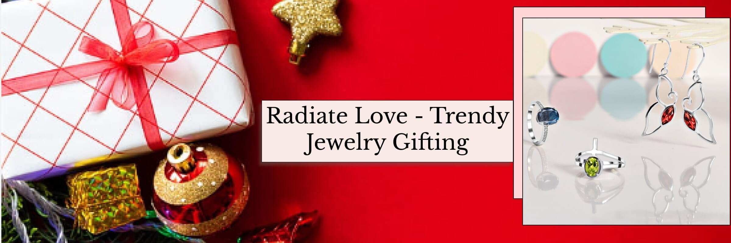 Trendy Jewelry Gifts for Everyone You Adore