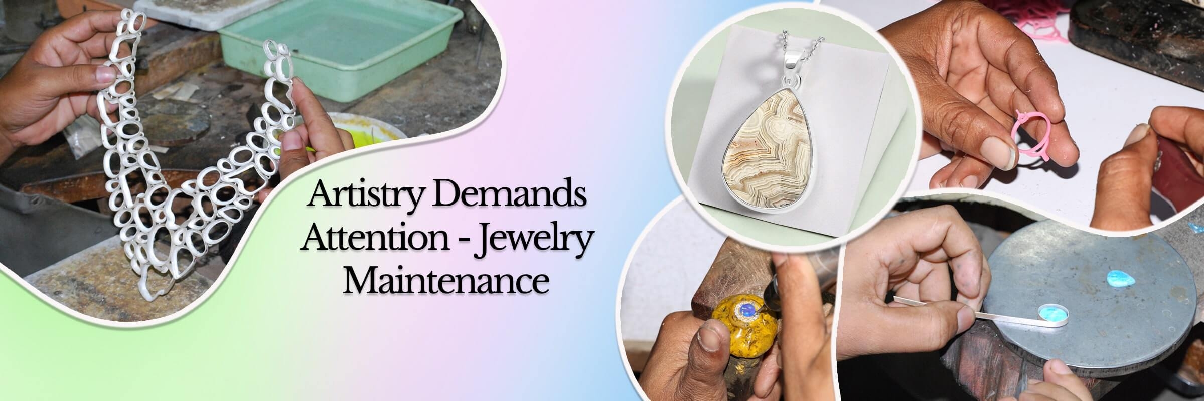 Handmade jewelry require care and maintenance