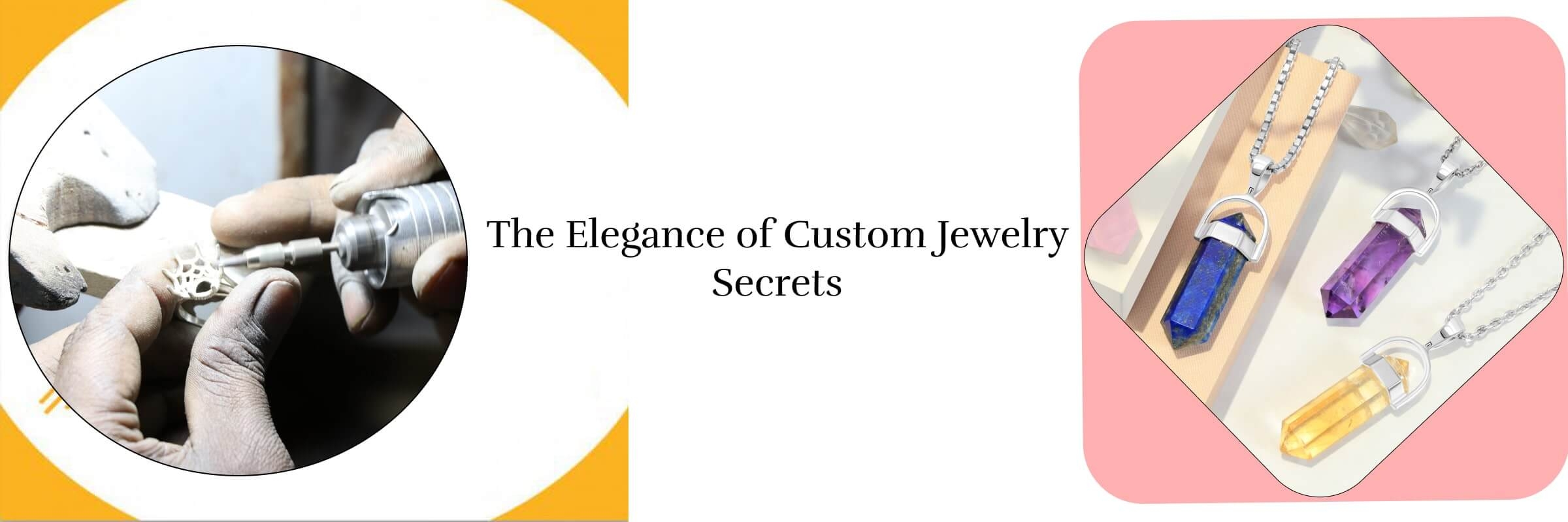 Secrets of Custom Jewelry