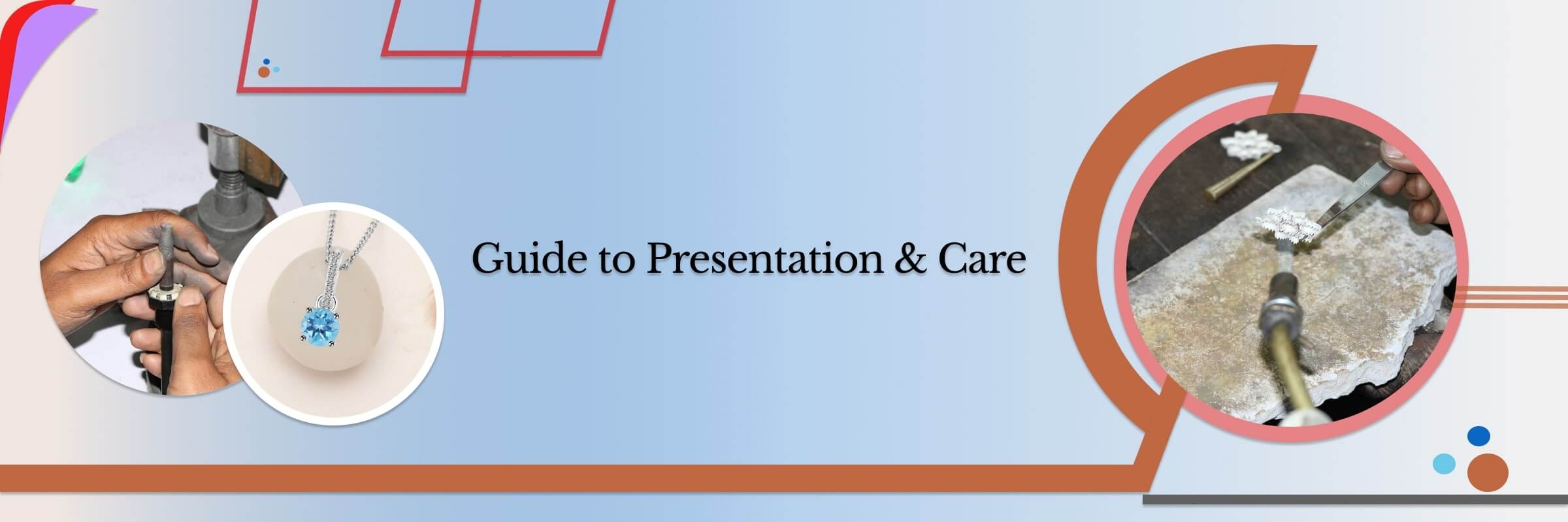 Presentation and Care Instructions