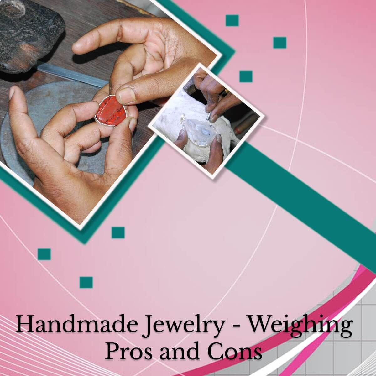 Pros and Cons of Handmade Jewelry