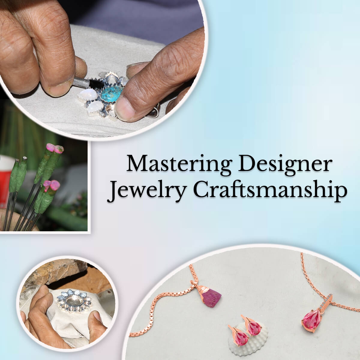 Designer Jewelry Crafting Processes