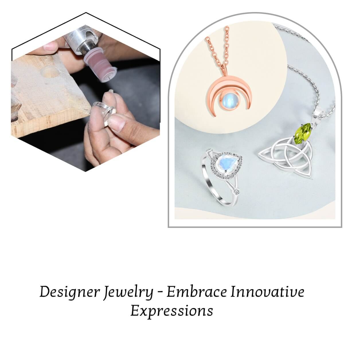 Innovative Designs for Designer Jewelry